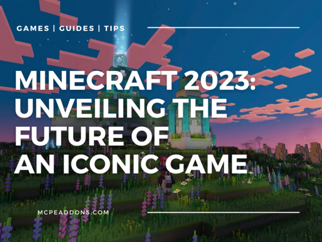 Minecraft 2023: Unveiling the Future of an Iconic Game
